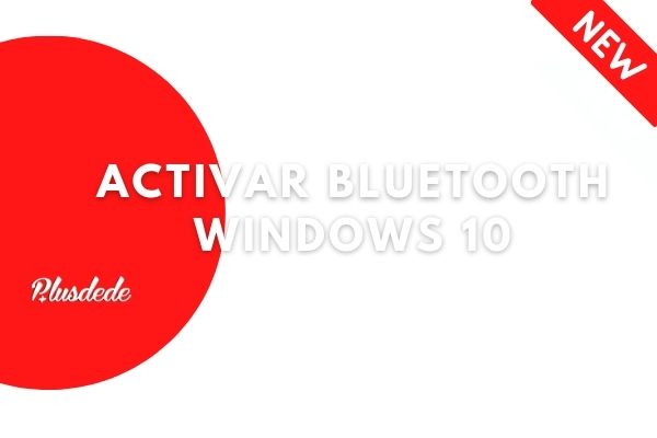 Activar Bluetooth Windows 10 Actualizado 2021